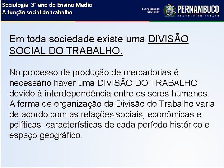 Sociologia 3° ano do Ensino Médio A função social do trabalho Em toda sociedade