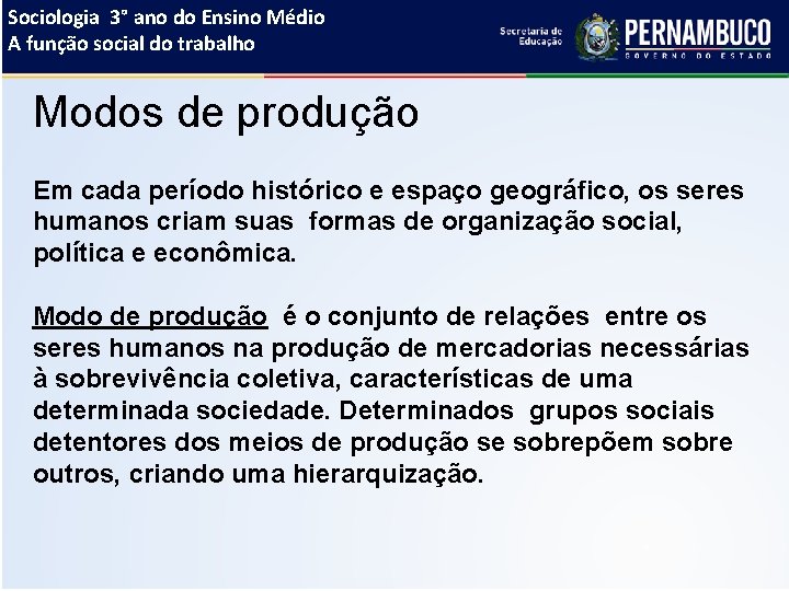 Sociologia 3° ano do Ensino Médio A função social do trabalho Modos de produção