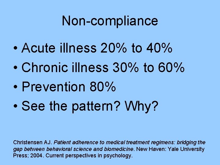 Non-compliance • Acute illness 20% to 40% • Chronic illness 30% to 60% •