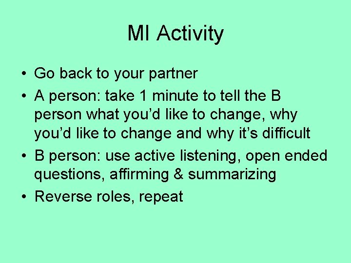 MI Activity • Go back to your partner • A person: take 1 minute