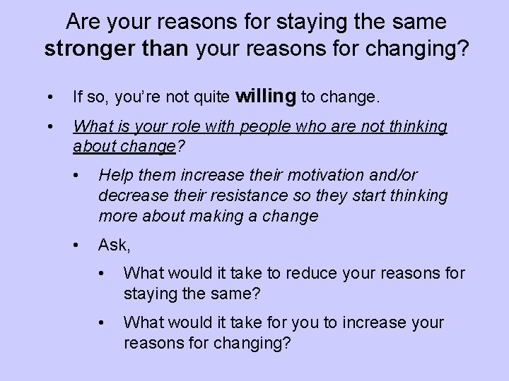 Are your reasons for staying the same stronger than your reasons for changing? •