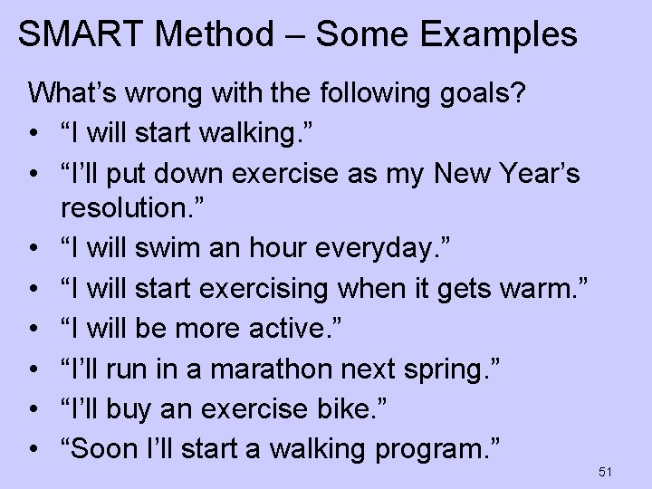 SMART Method – Some Examples What’s wrong with the following goals? • “I will