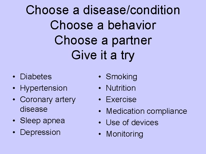 Choose a disease/condition Choose a behavior Choose a partner Give it a try •