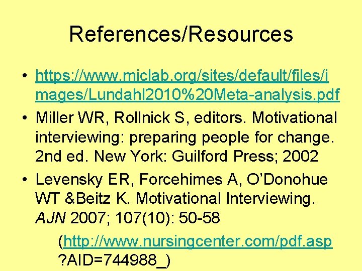 References/Resources • https: //www. miclab. org/sites/default/files/i mages/Lundahl 2010%20 Meta-analysis. pdf • Miller WR, Rollnick