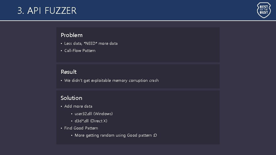 3. API FUZZER Problem • Less data, *NEED* more data • Call-Flow Pattern Result 3. API FUZZER Problem • Less data, *NEED* more data • Call-Flow Pattern Result
