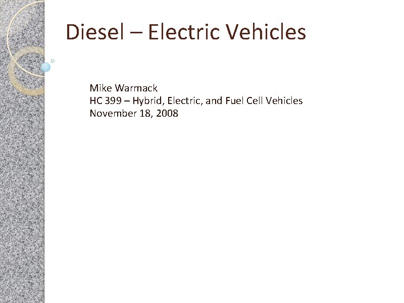 Diesel – Electric Vehicles Mike Warmack HC 399 – Hybrid, Electric, and Fuel Cell