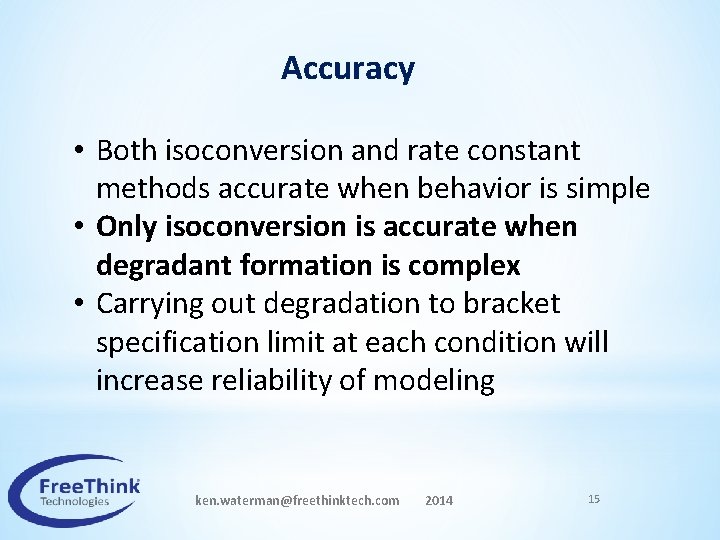 Accuracy • Both isoconversion and rate constant methods accurate when behavior is simple •