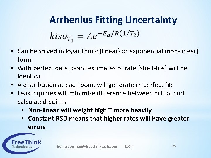  Arrhenius Fitting Uncertainty • Can be solved in logarithmic (linear) or exponential (non-linear)
