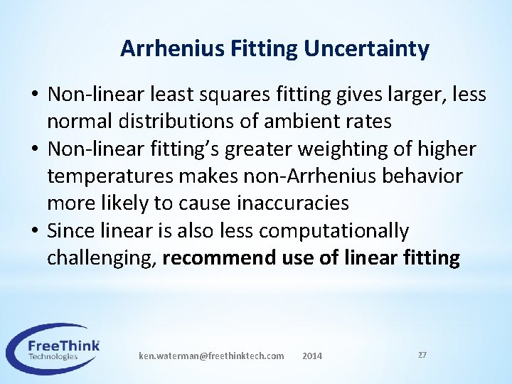 Arrhenius Fitting Uncertainty • Non-linear least squares fitting gives larger, less normal distributions of