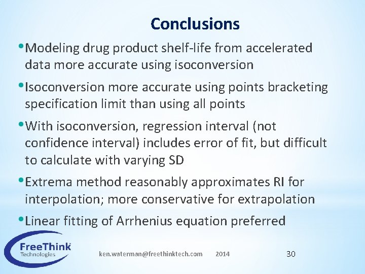Conclusions • Modeling drug product shelf-life from accelerated data more accurate using isoconversion •
