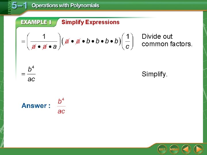Simplify Expressions Divide out common factors. Simplify. 
