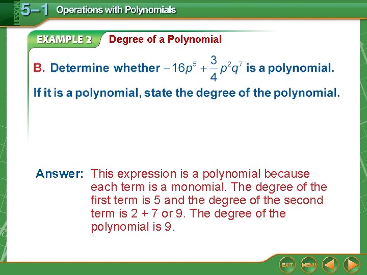Degree of a Polynomial Answer: This expression is a polynomial because each term is