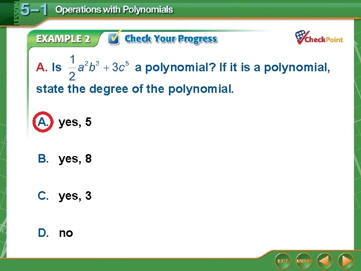A. Is a polynomial? If it is a polynomial, state the degree of the