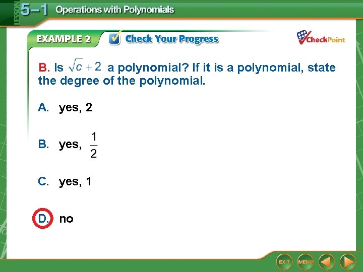 B. Is a polynomial? If it is a polynomial, state the degree of the
