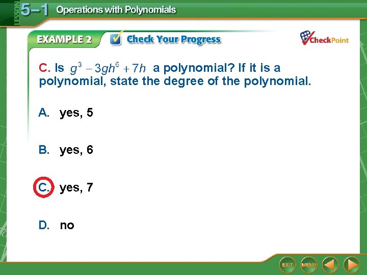 C. Is a polynomial? If it is a polynomial, state the degree of the