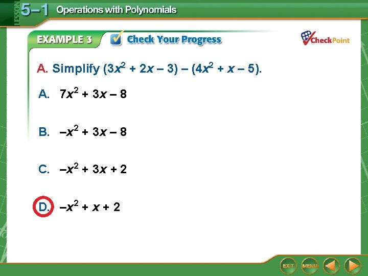 A. Simplify (3 x 2 + 2 x – 3) – (4 x 2