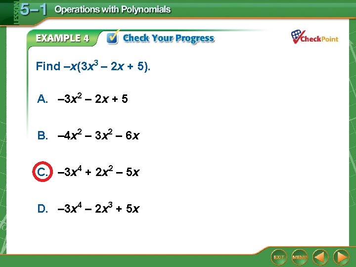 Find –x(3 x 3 – 2 x + 5). A. – 3 x 2