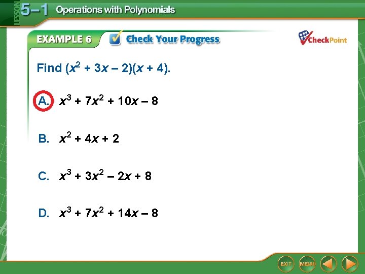 Find (x 2 + 3 x – 2)(x + 4). A. x 3 +