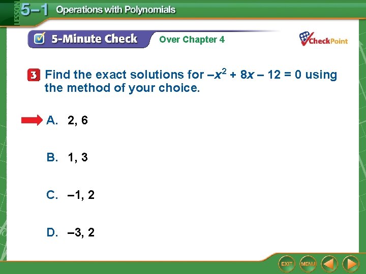Over Chapter 4 Find the exact solutions for –x 2 + 8 x –
