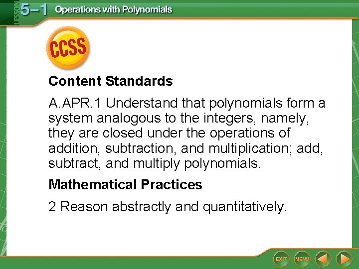 Content Standards A. APR. 1 Understand that polynomials form a system analogous to the