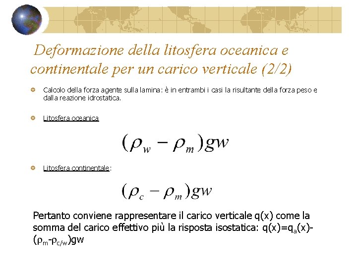 Deformazione della litosfera oceanica e continentale per un carico verticale (2/2) Calcolo della forza Deformazione della litosfera oceanica e continentale per un carico verticale (2/2) Calcolo della forza