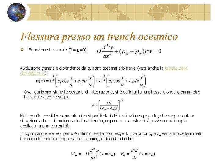 Flessura presso un trench oceanico Equazione flessurale (P=qa=0) • Soluzione generale dipendente da quattro Flessura presso un trench oceanico Equazione flessurale (P=qa=0) • Soluzione generale dipendente da quattro