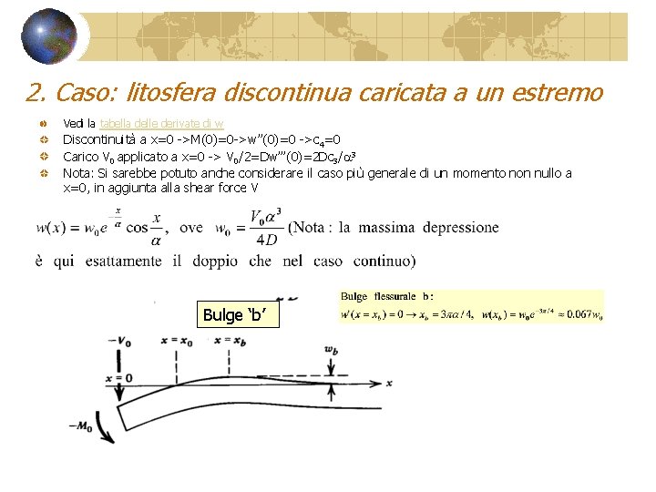 2. Caso: litosfera discontinua caricata a un estremo Vedi la tabella delle derivate di 2. Caso: litosfera discontinua caricata a un estremo Vedi la tabella delle derivate di