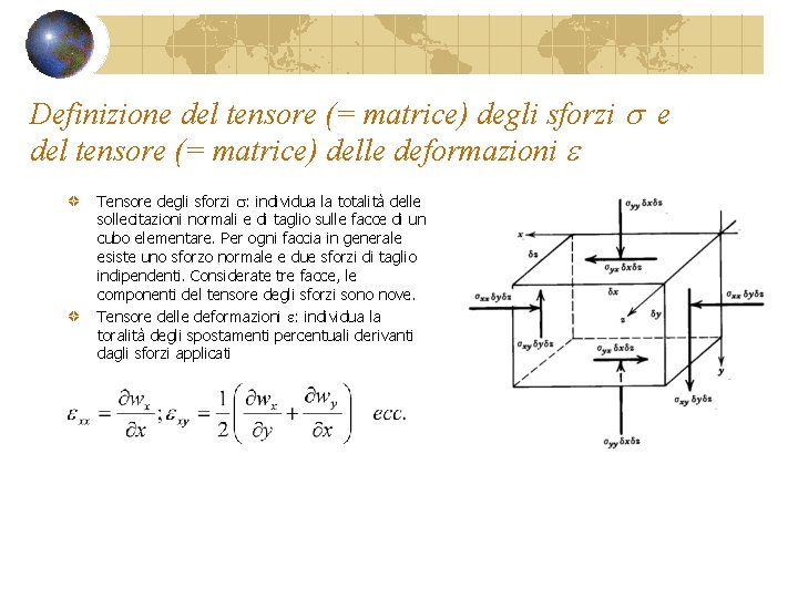 Definizione del tensore (= matrice) degli sforzi s e del tensore (= matrice) delle Definizione del tensore (= matrice) degli sforzi s e del tensore (= matrice) delle