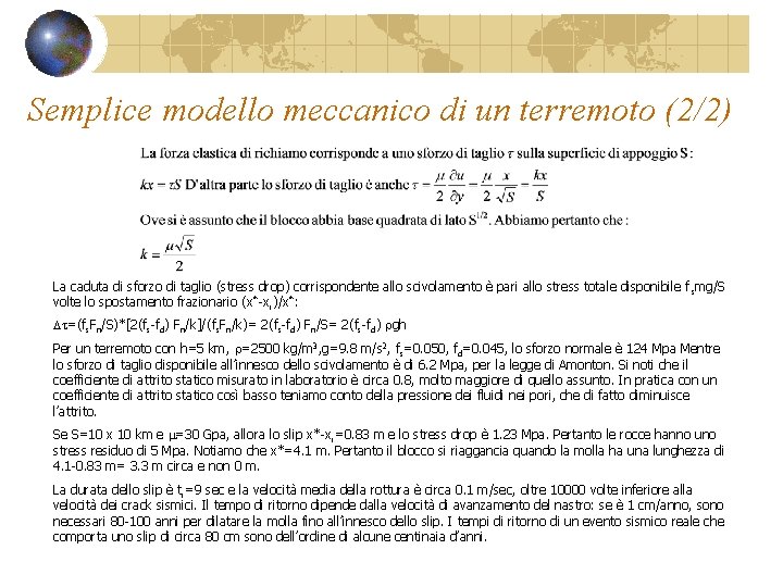 Semplice modello meccanico di un terremoto (2/2) La caduta di sforzo di taglio (stress Semplice modello meccanico di un terremoto (2/2) La caduta di sforzo di taglio (stress