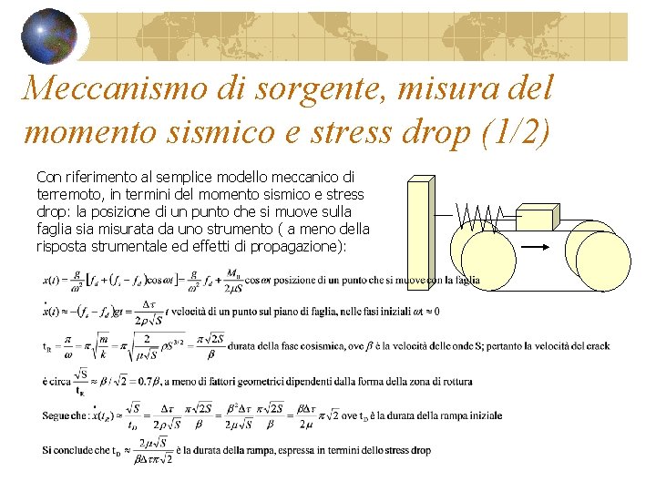 Meccanismo di sorgente, misura del momento sismico e stress drop (1/2) Con riferimento al Meccanismo di sorgente, misura del momento sismico e stress drop (1/2) Con riferimento al