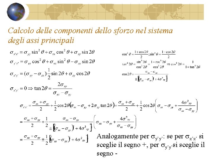 Calcolo delle componenti dello sforzo nel sistema degli assi principali Analogamente per sy’y’: se Calcolo delle componenti dello sforzo nel sistema degli assi principali Analogamente per sy’y’: se