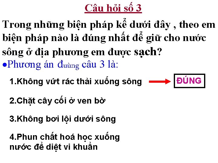 Câu hỏi số 3 Trong những biện pháp kể dưới đây , theo em