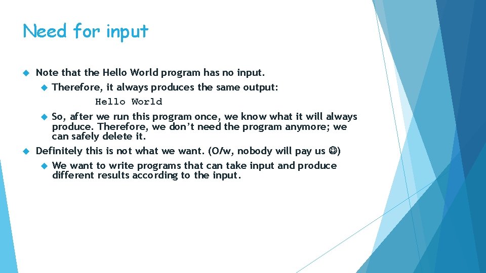 Need for input Note that the Hello World program has no input. Therefore, it