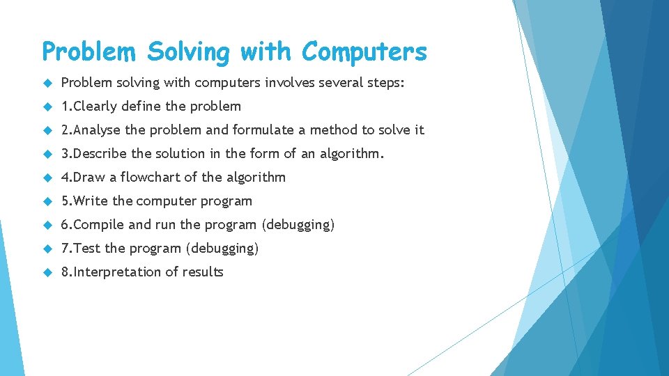 Problem Solving with Computers Problem solving with computers involves several steps: 1. Clearly define