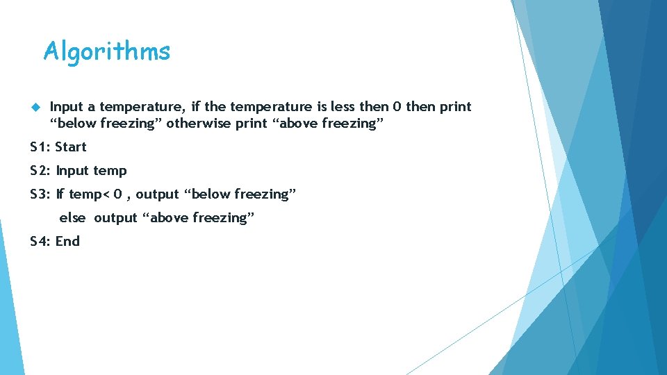 Algorithms Input a temperature, if the temperature is less then 0 then print “below