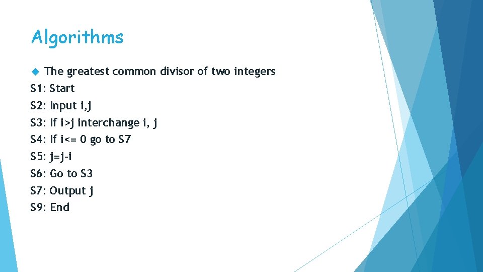 Algorithms The greatest common divisor of two integers S 1: Start S 2: Input