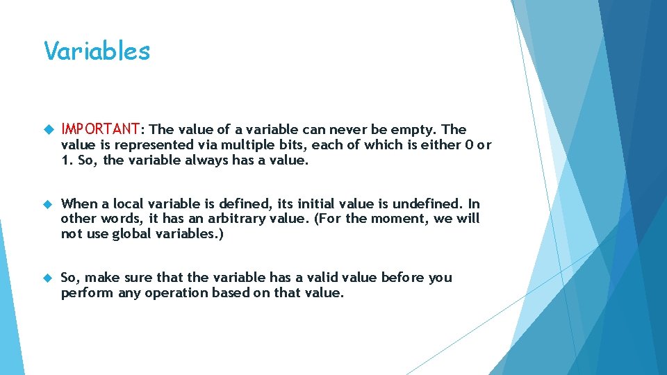 Variables IMPORTANT: The value of a variable can never be empty. The When a