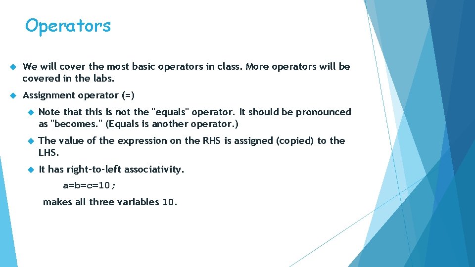 Operators We will cover the most basic operators in class. More operators will be