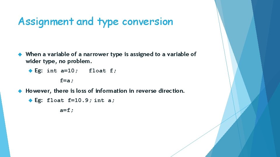 Assignment and type conversion When a variable of a narrower type is assigned to