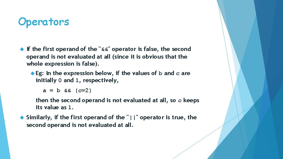 Operators If the first operand of the "&&" operator is false, the second operand