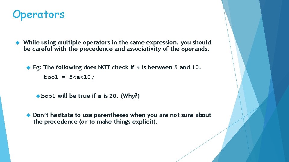 Operators While using multiple operators in the same expression, you should be careful with