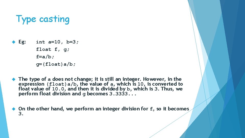 Type casting Eg: The type of a does not change; it is still an