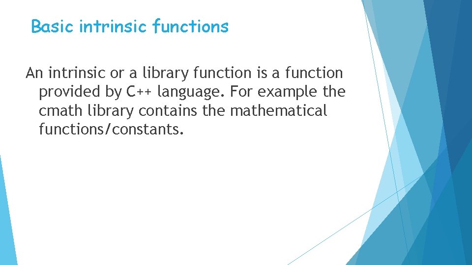 Basic intrinsic functions An intrinsic or a library function is a function provided by