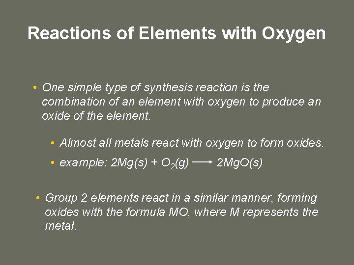 Reactions of Elements with Oxygen • One simple type of synthesis reaction is the