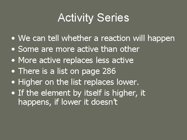 Activity Series • • • We can tell whether a reaction will happen Some Activity Series • • • We can tell whether a reaction will happen Some