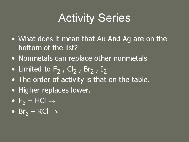 Activity Series • What does it mean that Au And Ag are on the