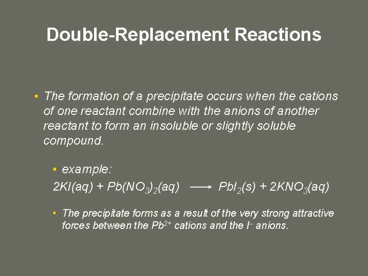 Double-Replacement Reactions • The formation of a precipitate occurs when the cations of one Double-Replacement Reactions • The formation of a precipitate occurs when the cations of one