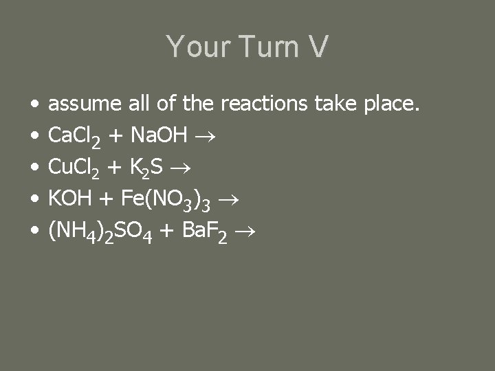 Your Turn V • • • assume all of the reactions take place. Ca.