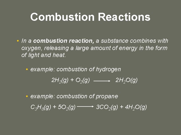 Combustion Reactions • In a combustion reaction, a substance combines with oxygen, releasing a
