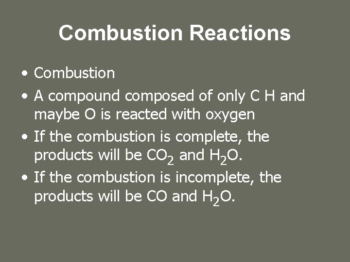 Combustion Reactions • Combustion • A compound composed of only C H and maybe Combustion Reactions • Combustion • A compound composed of only C H and maybe
